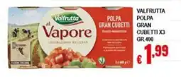 Risparmio Supermercati Valfrutta polpa gran cubetti offerta