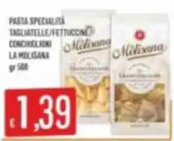 Mercadò Pasta specialità tagliatelle/fettuccine conchiglioni la melisana offerta
