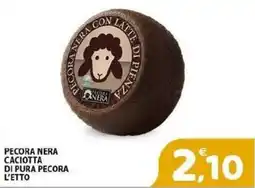 Il Centro Superstore Pecora Nera Caciotta di pura pecora offerta