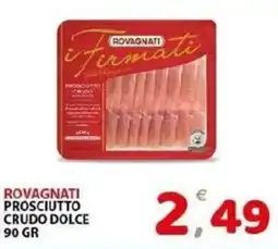 Il Centro Superstore Rovagnati Prosciutto Crudo Dolce offerta