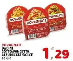 Il Centro Superstore Rovagnati Dadini Cotto/Pancetta Affumicata/Dolce offerta