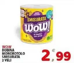 Il Centro Superstore Smisurata Wow! bobina monorotolo offerta