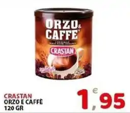 Il Centro Superstore Crastan orzo e caffè offerta
