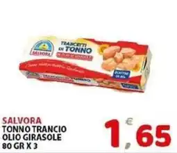 Il Centro Superstore Salvora tonno trancio olio girasole offerta