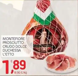 Carni e Affini Supermercati Montefiore Prosciutto Crudo Dolce Duchessa offerta