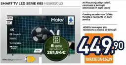 Unieuro Smart TV LED Serie K85 Haier offerta