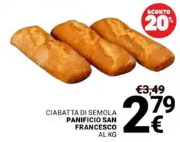 Supermercati Gulliver Ciabatta di semola Panificio San Francesco offerta