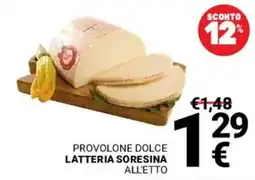 Supermercati Gulliver Provolone dolce Latteria Soresina all'etto offerta