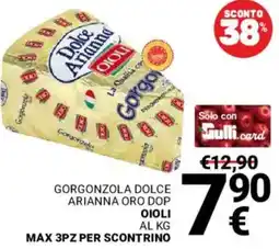 Supermercati Gulliver Gorgonzola dolce Arianna oro DOP Oioli offerta