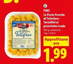 Lidl Fini Le Paste Fresche di Telesforo Tortellini al prosciutto crudo offerta