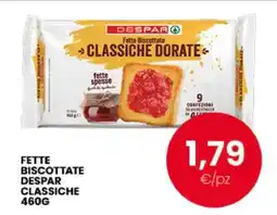Eurospar FETTE BISCOTTATE DESPAR CLASSICHE 460G offerta