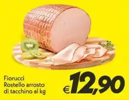 Iper Super Conveniente Fiorucci Rostello arrosto di tacchino offerta