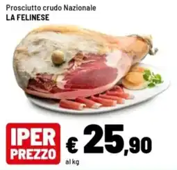 Iper La Grande Prosciutto crudo Nazionale LA FELINESE offerta