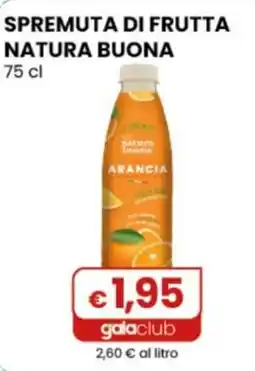 Gala Supermercati Spremuta di frutta Natura Buona Arancia offerta