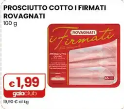 Gala Supermercati Prosciutto cotto i Firmati Rovagnati offerta