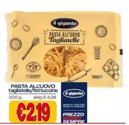 Il Gigante il gigante pasta all'uovo tagliatelle offerta