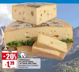 Il Gigante Formaggio da latte fieno Latteria Tre Cime offerta