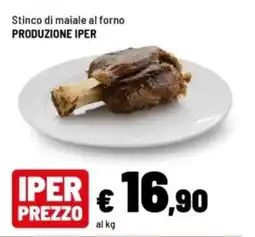 Iper La Grande Stinco di maiale al forno PRODUZIONE Iper offerta