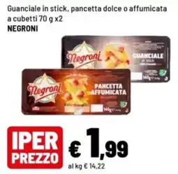 Iper La Grande Guanciale in stick pancetta dolce o affumicata Negroni offerta