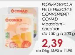 Conad Superstore Formaggio a fette freschi e convenienti Maasdam - cheddar CONAD offerta
