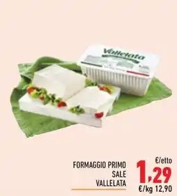 Maxi Supermercati Formaggio Primo Sale Valletata offerta