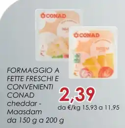 Conad City Formaggio a fette freschi e convenienti Conad cheddar - Maasdam offerta