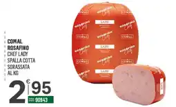 Tutto Risparmio Cash&Carry Comal Rosafino Chef Lady Spalla Cotta Sgrassata offerta