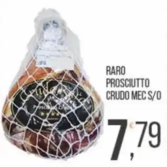 Cash pro Raro prosciutto crudo mec s/o offerta