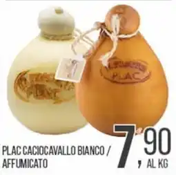 Cash pro Plac Caciocavallo Bianco / Affumicato offerta