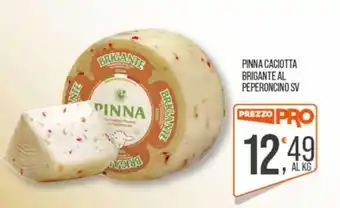 Cash pro Pinna caciotta brigante al peperoncino sv offerta