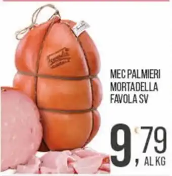 Cash pro Mec Palmieri Mortadella Favola SV offerta