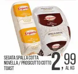 Cash pro Segata spalla cotta novella / prosciutto cotto toast offerta