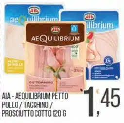 Cash pro AIA - AEQUILIBRIUM PETTO POLLO / TACCHINO / PROSCIUTTO COTTO offerta