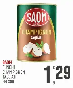 Maxipiù Saom funghi champignon tagliati offerta