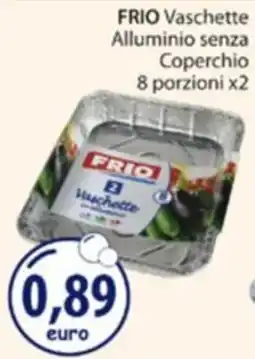 Acqua & Sapone Frio vaschette alluminio senza coperchio offerta