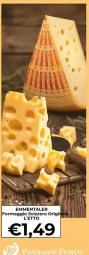 Supermercati Pasquale Prisco Emmentaler Formaggio Svizzero Originale offerta