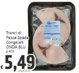 Paghi Poco Tranci di Pesce Spada Congelati ONDA BLU offerta