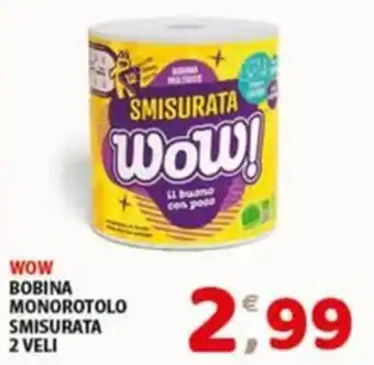 Wow bobina monorotolo smisurata