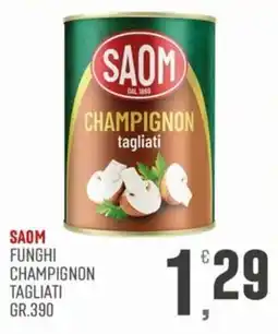 Marketpiù Saom funghi champignon tagliati offerta