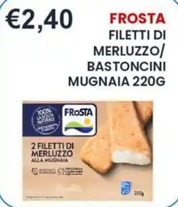 Caramico Frosta filetti di merluzzo bastoncini muggiaia offerta