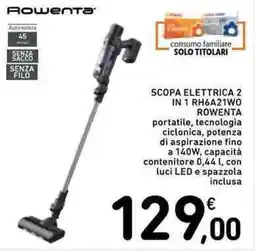 Spazio Conad Scopa elettrica 2 in 1 Rowenta offerta