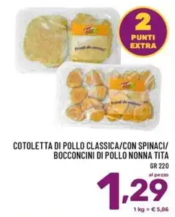 Il Centesimo Cotoletta di pollo classica/bocconcini di pollo nonna tita offerta