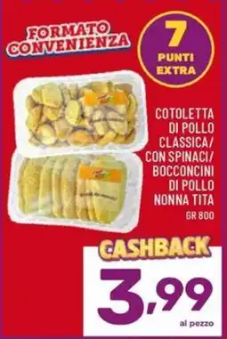 Il Centesimo Cotoletta di pollo classica/ con spinaci/ bocconcini di pollo nonna tita offerta