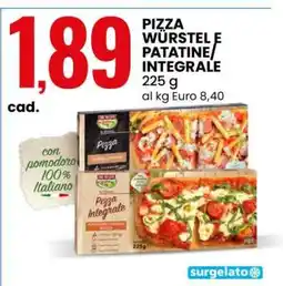 Eurospin PIZZA WÜRSTEL E PATATINE/INTEGRALE offerta
