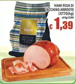 Top Supermercati Viani fesa di tacchino arrosto offerta