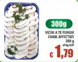 Top Supermercati Vicini a te funghi cham. affettati offerta