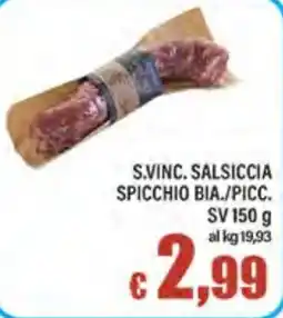 Top Supermercati S.VINC. SALSICCIA SPICCHIO BIA./PICC. offerta