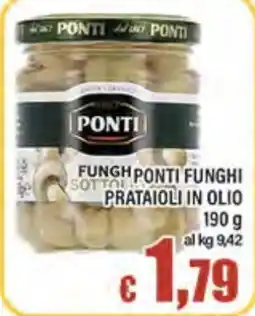 Top Supermercati Funghi Ponti Prataioli in olio offerta