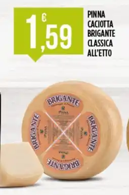 Euroesse Pinna Caciotta Brigante Classica offerta