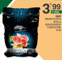 Tutto Risparmio Cash&Carry Coati Prosciutto Cotto Betulla Senza Polifosfati e Senza Gluine offerta